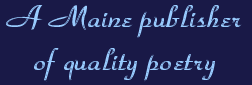 A Maine publisher of quality poetry